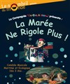 La Marée ne rigole plus - Théâtre le Nombril du monde