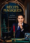 Pierre Poncelet dans Récits magiques - Le Théâtre de la Gare