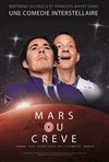 Mars ou crève - Le Complexe Café-Théâtre - salle du haut