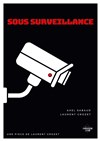 Sous surveillance - Théâtre Première Loge