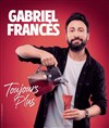 Gabriel Francès dans Toujours plus - Le Solo