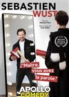 Sébastien Wust dans Maître, vous avez la parole - Apollo Comedy - salle Apollo 90