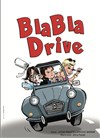 Blabla drive - La Comédie des Suds