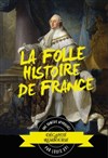 La folle histoire de France - Théâtre à l'Ouest