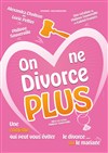 On ne divorce plus - Comédie de la Roseraie