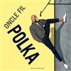 Oncle Fil dans Polka - Le Lieu