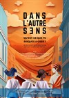 Dans l'autre sens : Qu'est-ce que tu risques à oser ? - Centre d'Art et de Culture