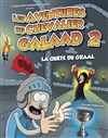 Les aventures du chevalier Galaad 2 : La Quête du Graal - La Comédie des Suds