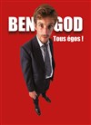 Ben God dans Tous égos - Théâtre de l'Observance - salle 1