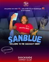 Sanblue dans Welcome to the Cacababy Show - Dockside Comedy Club