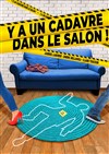 Y a un cadavre dans le salon ! - Familia Théâtre 