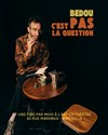 Bedou dans C'est pas la question - L'Art Dû