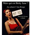 Mais qui est Betty Jane ? - Cabaret l'Ane Rouge