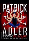 Patrick Adler dans Patrick Adler en voix du lourd - Au coup d'chapeau