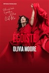Olivia Moore dans Egoïste - Théâtre à l'Ouest