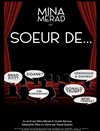 Mina Merad dans Soeur de... - Café théâtre de la Fontaine d'Argent