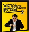 Victor Rossi dans Victor Rossi n'est qu'amour - Le Quai du Rire/