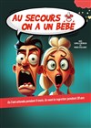 Au secours on a un bébé - Contrepoint Café-Théâtre