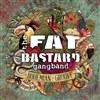 The Fat Bastard Gang Band + DJ's - Le Rio Grande