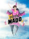 Noëlle Perna dans Super Mado - L'Artéa