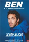 Ben dans Il a beaucoup pleuvu - Le République - Petite Salle