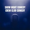 Show Night Comedy Crew Club Comedy - La Cantine de Belleville