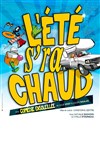 L'été s'ra chaud - Comédie de Besançon