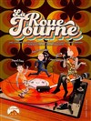 La roue tourne - La Comédie des K'Talents