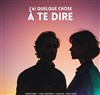 J'ai quelque chose à te dire - Improvi'bar