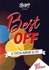 Best off: Le plateau humour du off - Théâtre le Palace - Salle 3