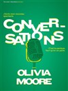 Olivia Moore dans Conversations - Théâtre à l'Ouest Caen