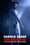 Harold Barbé dans Deadline - Comédie Le Mans