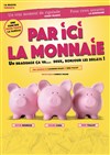 Par ici la monnaie - La Comédie d'Aix