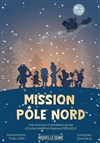 Mission Pôle Nord ! - La Nouvelle Seine