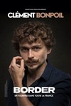 Clément Bonpoil dans Border - La Compagnie du Café-Théâtre - Petite salle