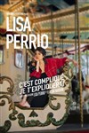 Lisa Perrio dans C'est compliqué je t'expliquerai - Comédie de Tours