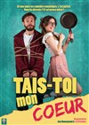 Tais-toi mon coeur - La Comédie d'Aix