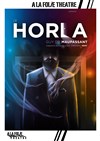 Le Horla - À La Folie Théâtre - Grande Salle