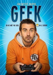 Jean-Baptiste Mazoyer dans Geek Salle Smaphore Affiche