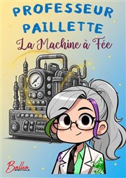 Professeur Paillette & la Machine  Fe