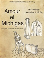 Amour et Michigas Thtre de l'Ile Saint-Louis Paul Rey Affiche