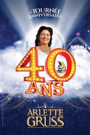 Le Cirque Arlette Gruss dans 40 ans, la tournée anniversaire - Paris Chapiteau Arlette Gruss  Paris Affiche