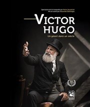 Victor Hugo, Un géant dans un siècle Thtre Les 3S - salle 2 Affiche
