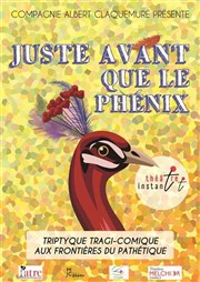 Juste avant que le Phoenix Thtre Instant T Affiche