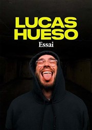 Lucas Hueso dans Essai Le Complexe Caf-Thtre - salle du bas Affiche