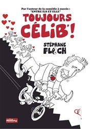 Stéphane Floch dans Toujours célib' ! Le petit Theatre de Valbonne Affiche