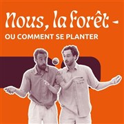 Nous la forêt, ou comment se planter Thtre du Pav Affiche