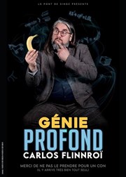 Carlos Flinnro dans Gnie Profond