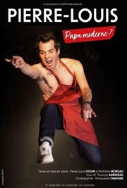 Pierre-Louis dans Papa Moderne? La Compagnie du Caf-Thtre - Grande Salle Affiche