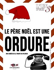 Le Père Noël est une ordure Le Petit Thtre de Nivelle - Salle Pierre Arditi Affiche